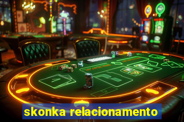 skonka relacionamento